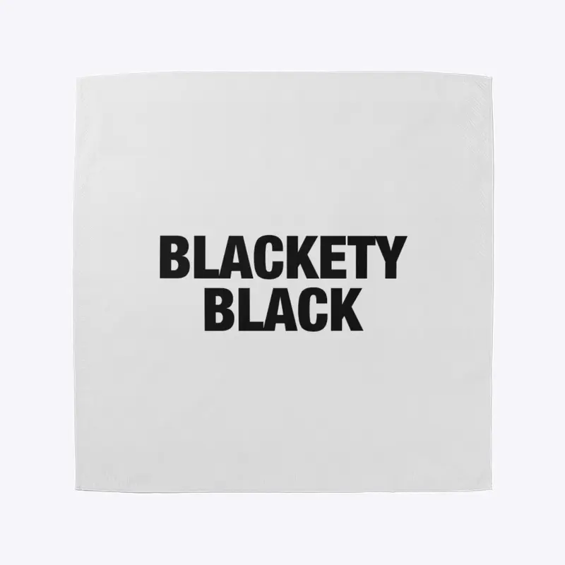 BLACKETY BLACK 